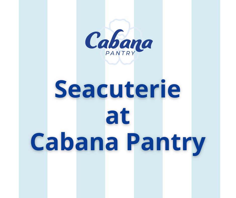 Seacuterie at Cabana Pantry